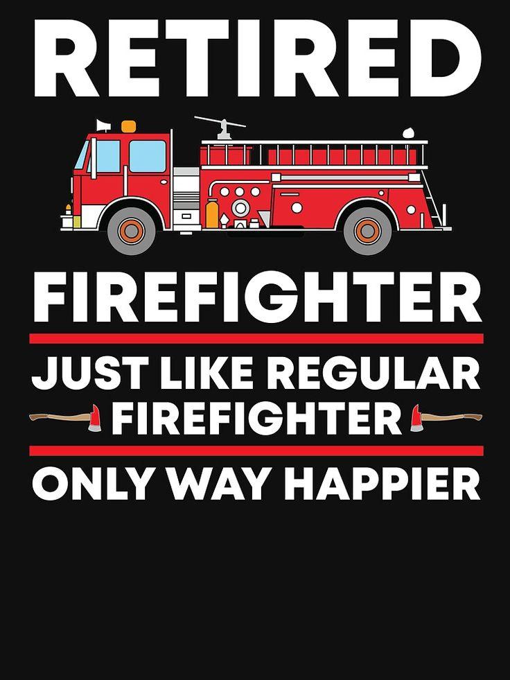 Funny Retired Firefighter Quote T-Shirt