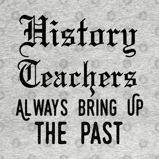 history-teacher-t-shirt-funny-pun